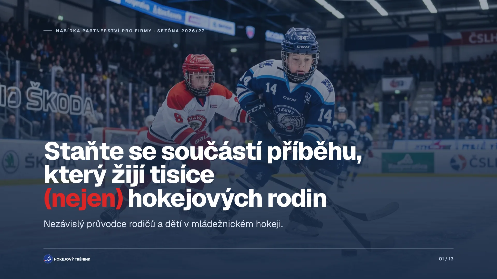Strana 1 z 13, Staňte se součástí příběhu, který žijí tisíce (nejen) hokejových rodin
